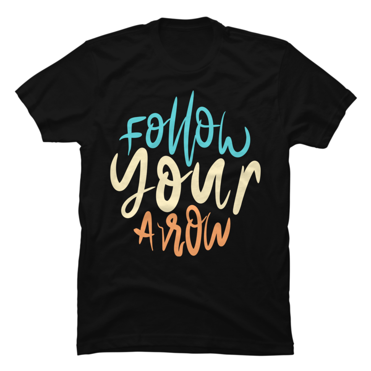 follow your arrow shirt follow your arrow shirt